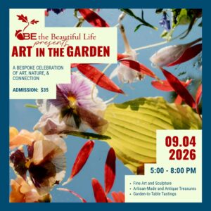 September 4, 2026 - 4th Annual Art in the Garden - 5:00 to 8:00 p.m.