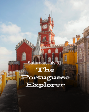 July 31, 2027 - The Portuguese Explorer - 6 p.m.