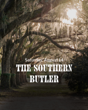 August 14, 2027 - The Southern Butler - 6 p.m.